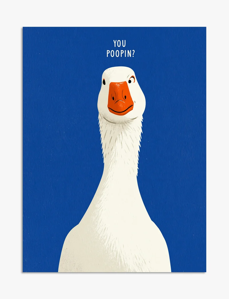 You Poopin? Cheeky Goose Art Print